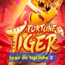 jogo do tigrinho 2